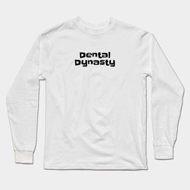 Dental Dynasty Delight - Dentist Gifts Long Sleeve T-Shirt by Orento